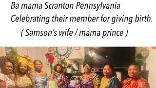 SCRANTON PA CONGOLESE WOMEN VISITING THEIR MEMBER FOR GIVING BIRTH(Samson’s wife/mama prince)