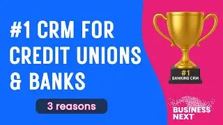 3 reasons Businessnext is the best CRM for Credit Unions & Banks