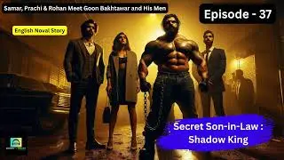 Samar, Prachi & Rohan Meet Goon Bakhtawar and His Men | Secret Son In Law | Episode 37 | English Dub