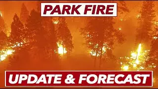 Park Fire Update & Forecast | July 26, 2024