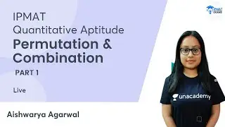 Permutations and Combinations - 1 | Unacademy IPMAT and Management Exams | IPMAT| Aishwarya Agarwal