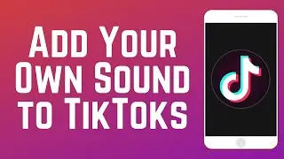 Как добавить свою музыку/звук в видео TikTok