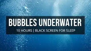 Bubbles Underwater &ndash; 10 Hours &ndash; Black Screen | Deep Sleep, Relax, Calm
