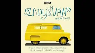 Lady in the Van: A BBC Radio 4 adaptation - Alan Bennett