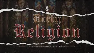 DIRTY RELIGION | SUNDAY SERVICE | PROPHET SHAMBRAE GAMBLE