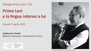 PRIMO LEVI E LA LINGUA INTORNO A LUI - 7 aprile 2022