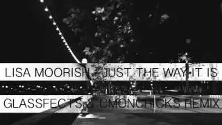 Lisa Moorish - Just The Way It Is (GLASSFECTS & CMONCHICKS Remix)