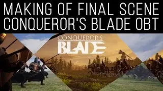 EDITING BREAKDOWN - Conqueror's Blade - Cinematic Trailer Scene [Unreal Engine 4]