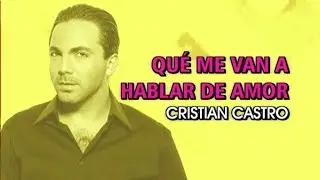 Cristian Castro - Qué me van a hablar de amor (Karaoke)