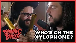 Dynamic Banter 279 - Who's on the Xylophone?