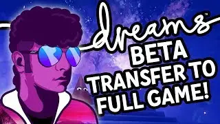 Dreams PS4: How to Keep your Beta Creations in the Full Game!