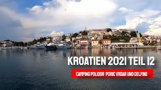Kroatien 2021 Teil 12 Camping Polidor Funtana und Porec Delfine schauen in Vrsar Urlaub in Kroatien