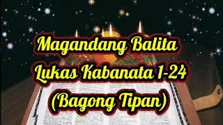 Lucas | Lucas Kabanata 1-24 | Book of Luke Tagalog (Audio)