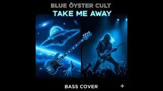 Blue &Ouml;yster Cult &ndash; Take Me Away Bass Cover | Classic Rock Bass Tribute   🇺🇸