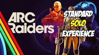 Standard Solo Experience in Arc Raiders