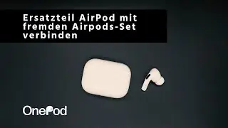 Apple AirPods Pro / 2. Generation oder Ladecase : Ersatzteil verbinden | Anlernanleitung | onePod.de