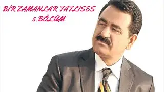 Bir zamanlar TATLISES Bölüm 5