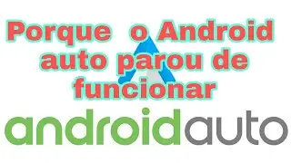 Saiba porque o Android Auto parou de funcionar
