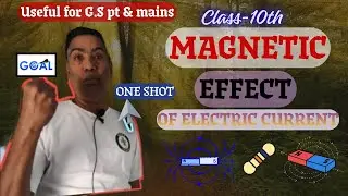Magnetic effect of current [Class-10] and very useful for G.S pt and mains aspirants.