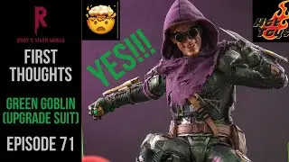 HOT TOYS: GREEN GOBLIN (UPGRADE SUIT): FIRST THOUGHTS (EP. 71)