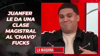 JUANFER LE DA UNA CLASE MAGISTRAL AL 'CHAVO'