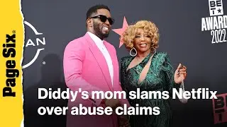 Sean 'Diddy' Combs' mom slams Netflix over claims he hit her