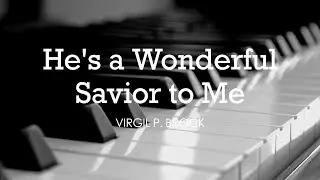 He's a Wonderful Savior to Me (V. P. Brock) - Hymn | Lyrics | Piano | Instrumental | Accompaniment