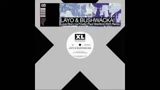 Layo & Bushwacka - Love Story (vs Finally) [Paul Woolford 2023 Remix]