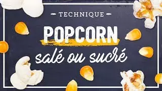 Faire des pop-corn sucr&eacute;s et sal&eacute;s