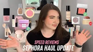 Sephora Haul Update | Speed Reviews