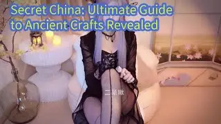 Secret China: Ultimate Guide to Ancient Crafts Revealed 【ASMR Roleplay Theater】