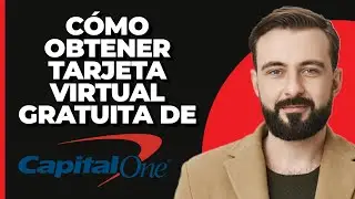 C&oacute;mo obtener una tarjeta virtual GRATIS de Capital One?