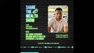 Ep 33 | Out Work Everybody - Building #wealth  with No Experience & No Money w/ Jordan D'Silva