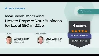 Local Search Expert Series: How to Prepare Your Business for Local Search in 2025 w/ Steve Wiideman