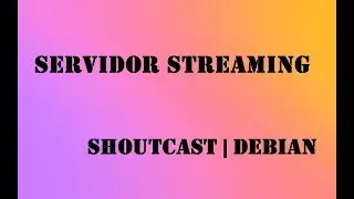 Servidor de Streaming - Debian | shoutcast