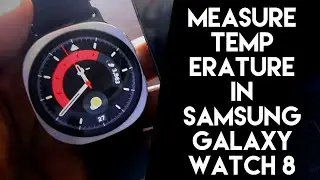 Special Temperature Measurement In Samsung Galaxy Watch 8