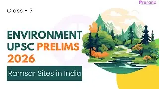 Ramsar Sites in India Explained | Class 7 | Wetlands & Current Affairs | UPSC Prelims 2026