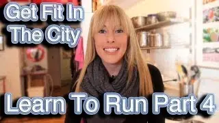 Get Fit In The City: Learn to Run Pt. 4: Nutrition