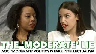 AOC: &lsquo;Moderate&rsquo; Politics Is Fake Intellectualism