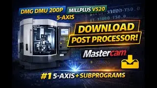 DMG DMU 200P Post Processor| Download | MillPlus V520 | 5-Axis Mastercam (Subprograms)