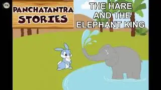 Story Time - Panchatantra Tales - The Hare and the Elephant King