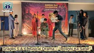 Grades 5 & 6 Musical Drama &ndash; &ldquo;Roshni Ka Safar&rdquo;