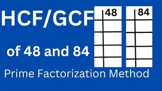 HCF of 48 and 84 by Prime Factorization Method