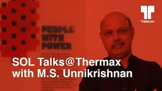 SOL Talks@Thermax with M.S. Unnikrishnan