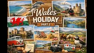 Wales Holiday Part 2