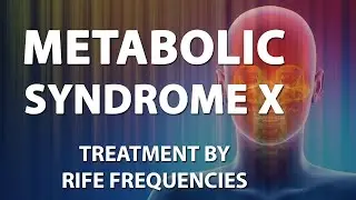 Metabolic Syndrome X - RIFE Frequencies Treatment - Energy & Quantum Medicine with Bioresonance