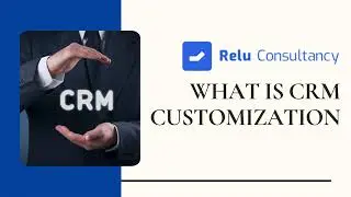 CRM Customization Explained | Why Your Business Needs More Than Just a CRM