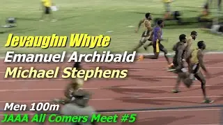Jevaughn Whyte | Emanuel Archibald | Michael Stephens | MEN 100m | All Comers Meet #5