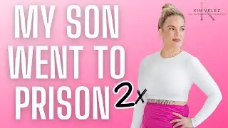 When My Son Went To Prison Twice! /Mindset / Kim Velez