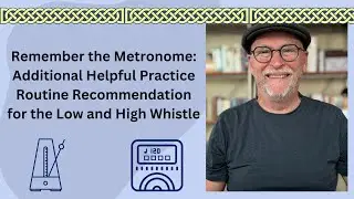 Remember the Metronome: Another Helpful Practice Routine Recommendation for the Whistle